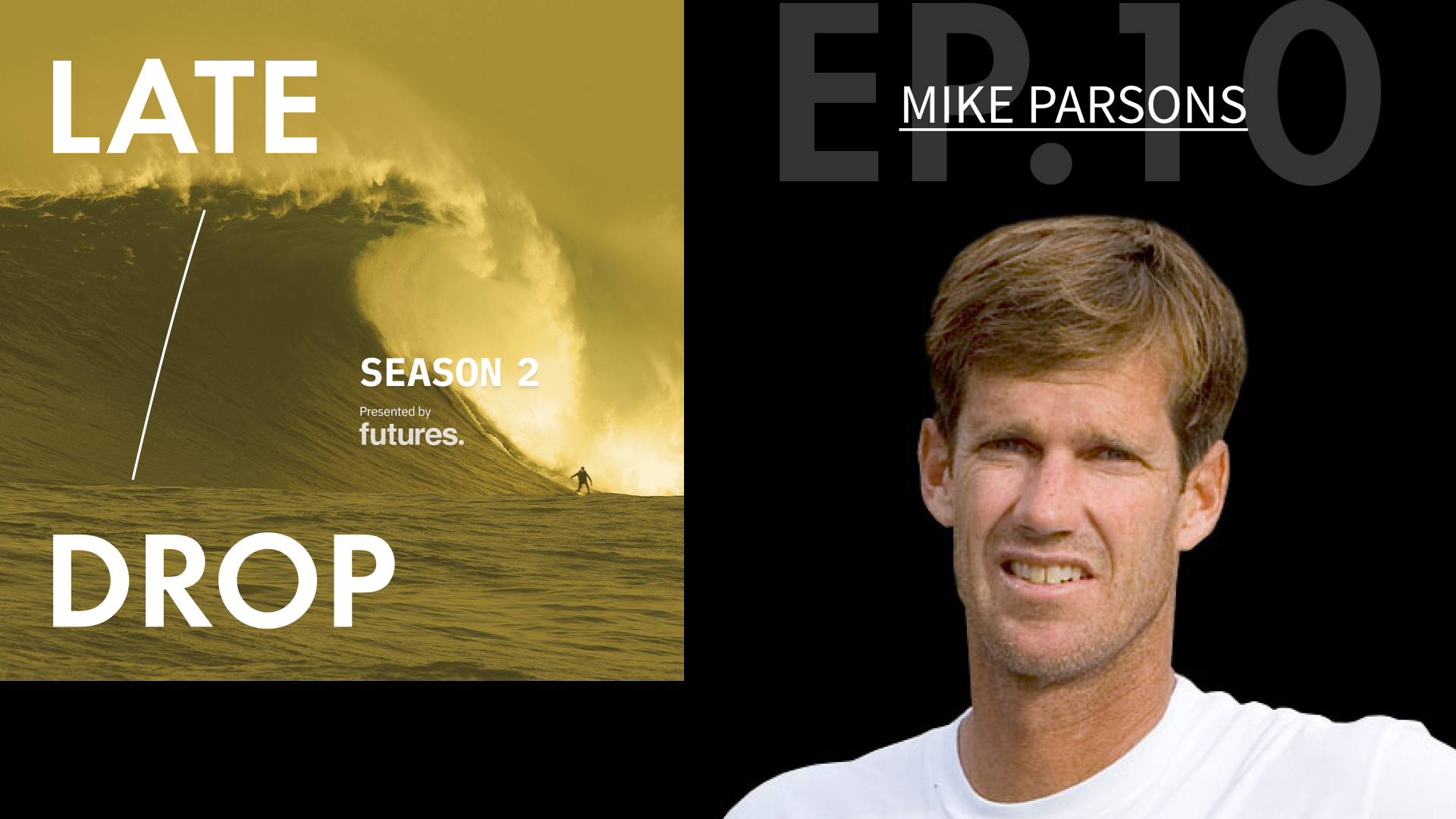Late Drop Big Wave Podcast With Mike “snips” Parsons